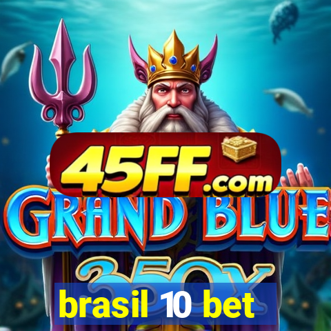 brasil 10 bet